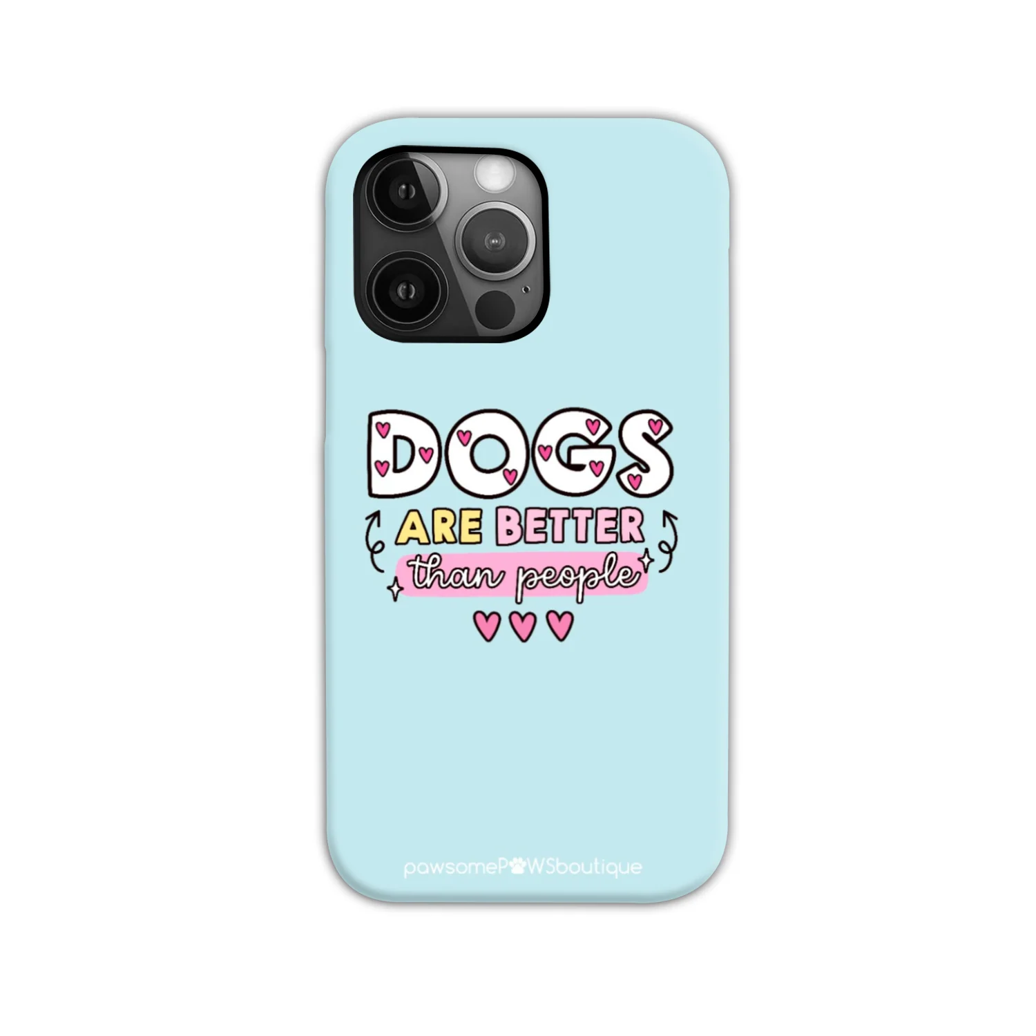 Phone Case - Dogs Are Better Than People - Image 15